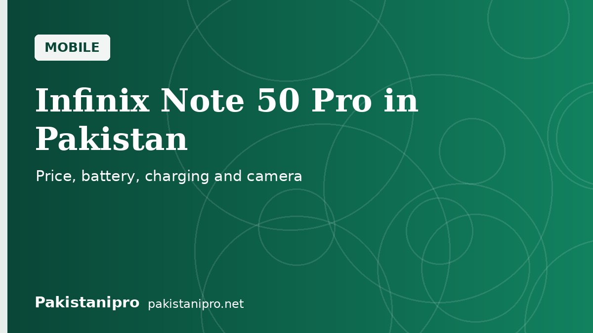 Infinix Note 50 Pro Price in Pakistan: Specs, Battery, Charging and Camera